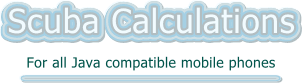 Scuba Calculations for all Java compatible mobile phones